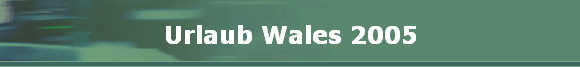 Urlaub Wales 2005